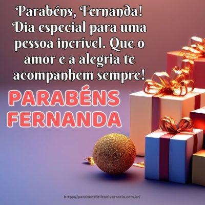Parabéns, Fernanda! Dia especial para uma pessoa incrível. Que o amor e a alegria te acompanhem sempre! Parabéns, Fernanda! Dia especial para uma pessoa incrível. Que o amor e a alegria te acompanhem sempre!