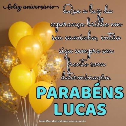 Feliz aniversário Lucas! Que a luz da esperança brilhe em seu caminho Feliz aniversário Lucas! Que a luz da esperança brilhe em seu caminho