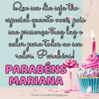 Feliz aniversário Mariana! Que seu dia seja tão especial quanto você, pois sua presença traz luz e calor para todos ao seu redor. Parabéns!
