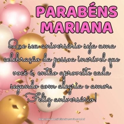 Parabéns Mariana! Que seu aniversário seja uma celebração da pessoa incrível que você é, então aproveite cada segundo com alegria e amor. Feliz aniversário!