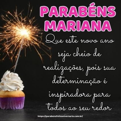 Feliz aniversário Mariana! Que este novo ano seja cheio de realizações, pois sua determinação é inspiradora para todos ao seu redor. Parabéns!