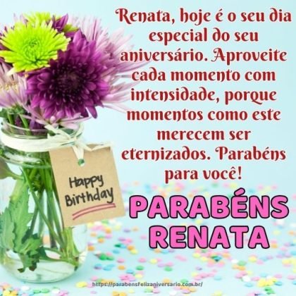 Renata, hoje é o seu dia especial do seu aniversário Renata, hoje é o seu dia especial do seu aniversário