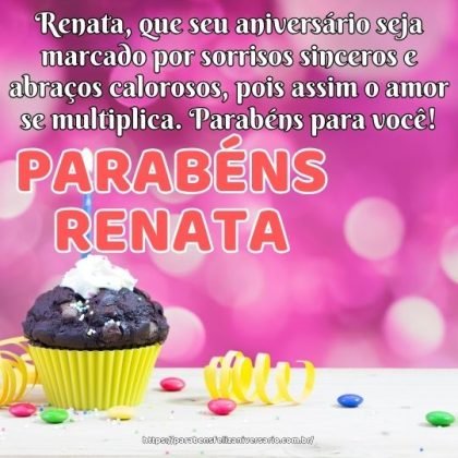 Renata, que seu aniversário seja marcado por sorrisos sinceros e abraços calorosos Renata, que seu aniversário seja marcado por sorrisos sinceros e abraços calorosos
