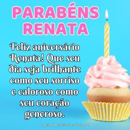 Feliz aniversário Renata! Que seu dia seja brilhante como seu sorriso Feliz aniversário Renata! Que seu dia seja brilhante como seu sorriso