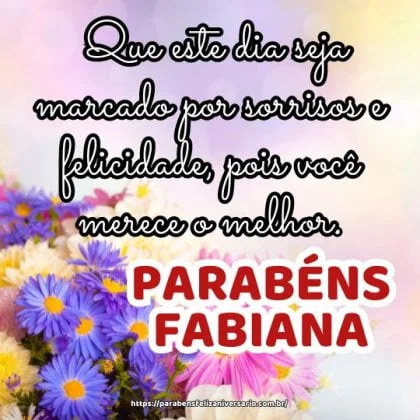 Parabéns Fabiana! Que este dia seja marcado por sorrisos e felicidade, pois você merece o melhor. Parabéns Fabiana! Que este dia seja marcado por sorrisos e felicidade, pois você merece o melhor.