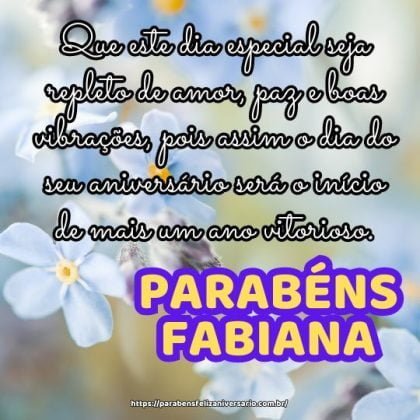 Parabéns Fabiana! Que este dia especial seja repleto de amor, paz e boas vibrações, pois assim o dia do seu aniversário será o início de mais um ano vitorioso. Parabéns Fabiana! Que este dia especial seja repleto de amor, paz e boas vibrações, pois assim o dia do seu aniversário será o início de mais um ano vitorioso.