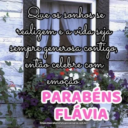 Parabéns Flávia! Que os sonhos se realizem e a vida seja sempre generosa contigo, então celebre com emoção. Parabéns Flávia! Que os sonhos se realizem e a vida seja sempre generosa contigo, então celebre com emoção.