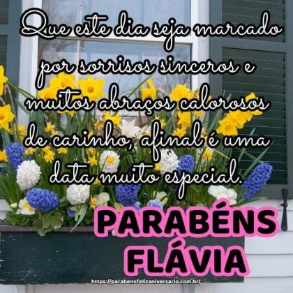 Parabéns Flávia! Que este dia seja marcado por sorrisos sinceros e muitos abraços calorosos de carinho, afinal é uma data muito especial. Parabéns Flávia! Que este dia seja marcado por sorrisos sinceros e muitos abraços calorosos de carinho, afinal é uma data muito especial.