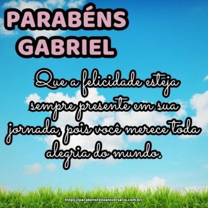 Parabéns Gabriel! Que a felicidade esteja sempre presente em sua jornada, pois você merece toda alegria do mundo. Parabéns Gabriel! Que a felicidade esteja sempre presente em sua jornada, pois você merece toda alegria do mundo.