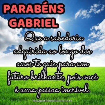 Parabéns Gabriel! Que a sabedoria adquirida ao longo dos anos te guie para um futuro brilhante, pois você é uma pessoa incrível. Parabéns Gabriel! Que a sabedoria adquirida ao longo dos anos te guie para um futuro brilhante, pois você é uma pessoa incrível.