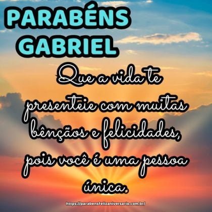 Parabéns Gabriel! Que a vida te presenteie com muitas bênçãos e felicidades, pois você é uma pessoa única. Parabéns Gabriel! Que a vida te presenteie com muitas bênçãos e felicidades, pois você é uma pessoa única.