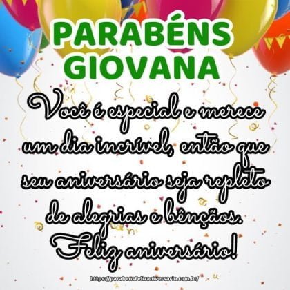 Parabéns Giovana! Você é especial e merece um dia incrível, então que seu aniversário seja repleto de alegrias e bênçãos. Feliz aniversário! Parabéns Giovana! Você é especial e merece um dia incrível, então que seu aniversário seja repleto de alegrias e bênçãos. Feliz aniversário!