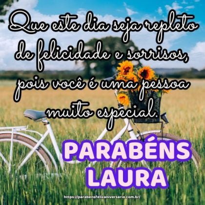 Parabéns Laura! Que este dia seja repleto de felicidade e sorrisos, pois você é uma pessoa muito especial. Parabéns Laura! Que este dia seja repleto de felicidade e sorrisos, pois você é uma pessoa muito especial.