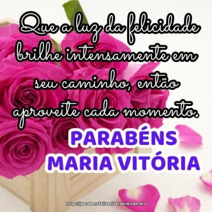 Maria Vitória, que a luz da felicidade brilhe intensamente em seu caminho, então aproveite cada momento. Parabéns pelo seu aniversário!