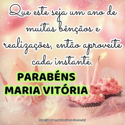 Maria Vitória, que este seja um ano de muitas bênçãos e realizações, então aproveite cada instante. Parabéns pelo seu aniversário!