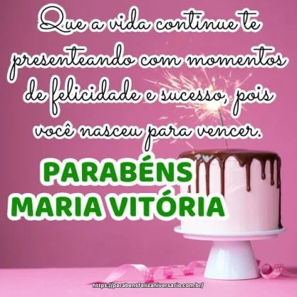 Maria Vitória! Que a vida continue te presenteando com momentos de felicidade e sucesso, pois você nasceu para vencer. Parabéns pelo seu aniversário!