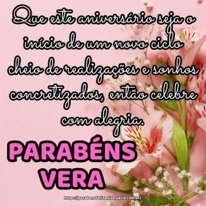 Parabéns Vera! Que este aniversário seja o início de um novo ciclo cheio de realizações e sonhos concretizados, então celebre com alegria. Parabéns Vera! Que este aniversário seja o início de um novo ciclo cheio de realizações e sonhos concretizados, então celebre com alegria.