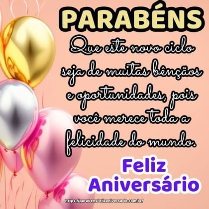 Parabéns pelo seu aniversário! Que este novo ciclo seja de muitas bênçãos e oportunidades, pois você merece toda a felicidade do mundo. Parabéns pelo seu aniversário! Que este novo ciclo seja de muitas bênçãos e oportunidades, pois você merece toda a felicidade do mundo.