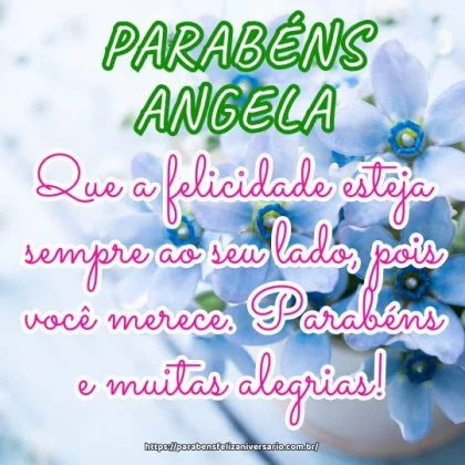 Feliz aniversário Angela! Que a felicidade esteja sempre ao seu lado, pois você merece. Parabéns e muitas alegrias! Feliz aniversário Angela! Que a felicidade esteja sempre ao seu lado, pois você merece. Parabéns e muitas alegrias!