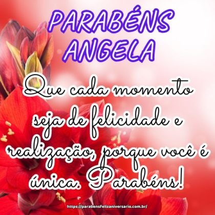 Angela, feliz aniversário! Que cada momento seja de felicidade e realização, porque você é única. Parabéns! Angela, feliz aniversário! Que cada momento seja de felicidade e realização, porque você é única. Parabéns!