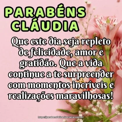 Parabéns Cláudia! Que este dia seja repleto de felicidade, amor e gratidão. Que a vida continue a te surpreender com momentos incríveis e realizações maravilhosas!