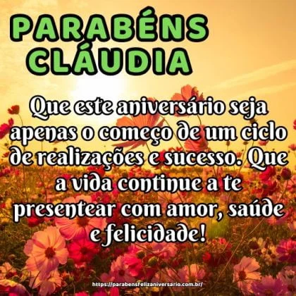 Parabéns Cláudia! Que este aniversário seja apenas o começo de um ciclo de realizações e sucesso. Que a vida continue a te presentear com amor, saúde e felicidade!