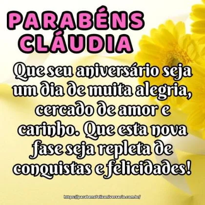 Parabéns Cláudia! Que seu aniversário seja um dia de muita alegria, cercado de amor e carinho. Que esta nova fase seja repleta de conquistas e felicidades!