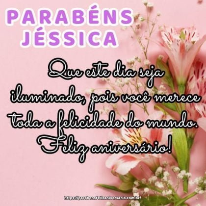 Parabéns Jéssica! Que este dia seja iluminado, pois você merece toda a felicidade do mundo. Feliz aniversário! Parabéns Jéssica! Que este dia seja iluminado, pois você merece toda a felicidade do mundo. Feliz aniversário!