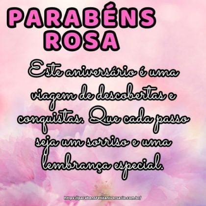 Parabéns Rosa! Este aniversário é uma viagem de descobertas e conquistas. Que cada passo seja um sorriso e uma lembrança especial. Parabéns Rosa! Este aniversário é uma viagem de descobertas e conquistas. Que cada passo seja um sorriso e uma lembrança especial.