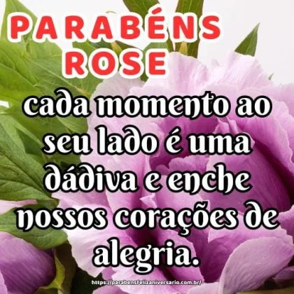 Feliz aniversário Rose, pois cada momento ao seu lado é uma dádiva e enche nossos corações de alegria. Parabéns! Feliz aniversário Rose, pois cada momento ao seu lado é uma dádiva e enche nossos corações de alegria. Parabéns!