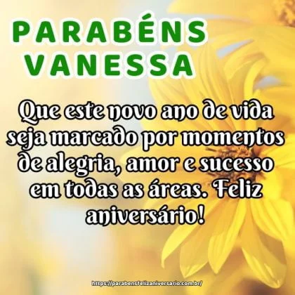 Parabéns Vanessa! Que este novo ano de vida seja marcado por momentos de alegria, amor e sucesso em todas as áreas. Feliz aniversário! Parabéns Vanessa! Que este novo ano de vida seja marcado por momentos de alegria, amor e sucesso em todas as áreas. Feliz aniversário!