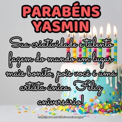 Parabéns Yasmin! Sua criatividade e talento fazem do mundo um lugar mais bonito, pois você é uma artista única. Feliz aniversário! Parabéns Yasmin! Sua criatividade e talento fazem do mundo um lugar mais bonito, pois você é uma artista única. Feliz aniversário!