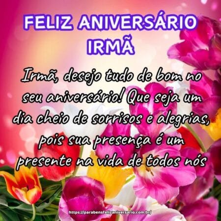 Irmã, desejo tudo de bom no seu aniversário! Que seja um dia cheio de sorrisos e alegrias, pois sua presença é um presente na vida de todos nós. Irmã, desejo tudo de bom no seu aniversário! Que seja um dia cheio de sorrisos e alegrias, pois sua presença é um presente na vida de todos nós.