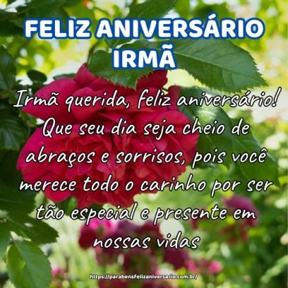 Irmã querida, feliz aniversário! Que seu dia seja cheio de abraços e sorrisos, pois você merece todo o carinho por ser tão especial e presente em nossas vidas. Irmã querida, feliz aniversário! Que seu dia seja cheio de abraços e sorrisos, pois você merece todo o carinho por ser tão especial e presente em nossas vidas.