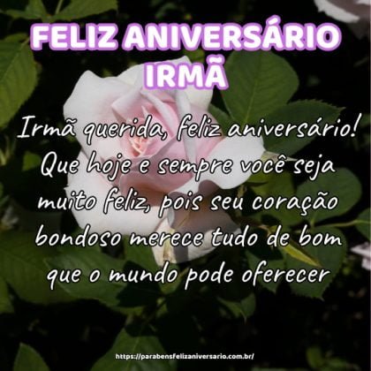 Irmã querida, feliz aniversário! Que hoje e sempre você seja muito feliz, pois seu coração bondoso merece tudo de bom que o mundo pode oferecer. Irmã querida, feliz aniversário! Que hoje e sempre você seja muito feliz, pois seu coração bondoso merece tudo de bom que o mundo pode oferecer.