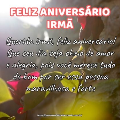Querida irmã, feliz aniversário! Que seu dia seja cheio de amor e alegria, pois você merece tudo de bom por ser essa pessoa maravilhosa e forte. Querida irmã, feliz aniversário! Que seu dia seja cheio de amor e alegria, pois você merece tudo de bom por ser essa pessoa maravilhosa e forte.