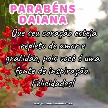 Daiana, feliz aniversário! Que seu coração esteja repleto de amor e gratidão, pois você é uma fonte de inspiração. Felicidades! Daiana, feliz aniversário! Que seu coração esteja repleto de amor e gratidão, pois você é uma fonte de inspiração. Felicidades!
