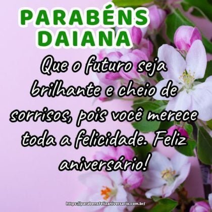 Parabéns pelo seu dia, Daiana! Que o futuro seja brilhante e cheio de sorrisos, pois você merece toda a felicidade. Feliz aniversário! Parabéns pelo seu dia, Daiana! Que o futuro seja brilhante e cheio de sorrisos, pois você merece toda a felicidade. Feliz aniversário!