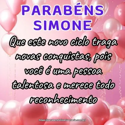 Parabéns Simone! Que este novo ciclo traga novas conquistas, pois você é uma pessoa talentosa e merece todo reconhecimento. Feliz aniversário! Parabéns Simone! Que este novo ciclo traga novas conquistas, pois você é uma pessoa talentosa e merece todo reconhecimento. Feliz aniversário!