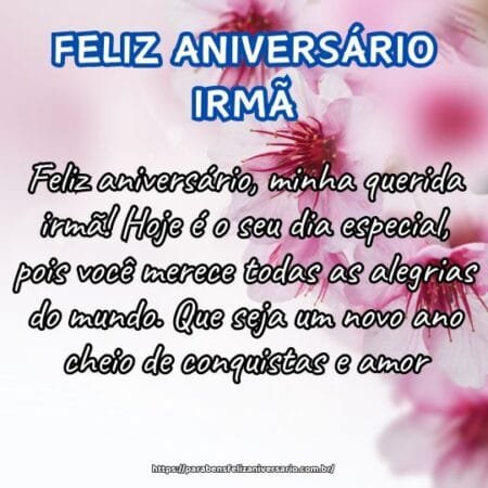 Feliz aniversário, minha querida irmã! Hoje é o seu dia especial, pois você merece todas as alegrias do mundo. Que seja um novo ano cheio de conquistas e amor. Feliz aniversário, minha querida irmã! Hoje é o seu dia especial, pois você merece todas as alegrias do mundo. Que seja um novo ano cheio de conquistas e amor.