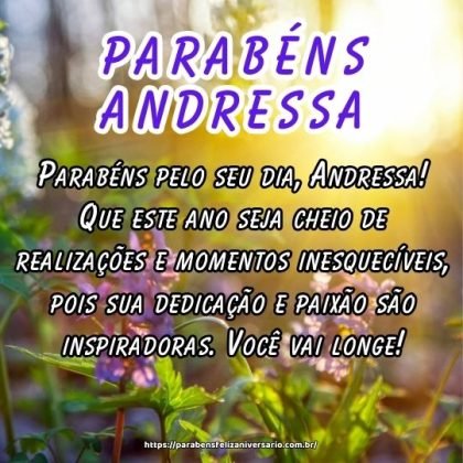 Parabéns pelo seu dia, Andressa! Que este ano seja cheio de realizações e momentos inesquecíveis, pois sua dedicação e paixão são inspiradoras. Você vai longe! Parabéns pelo seu dia, Andressa! Que este ano seja cheio de realizações e momentos inesquecíveis, pois sua dedicação e paixão são inspiradoras. Você vai longe!