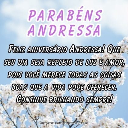 Feliz aniversário Andressa! Que seu dia seja repleto de luz e amor, pois você merece todas as coisas boas que a vida pode oferecer. Continue brilhando sempre! Feliz aniversário Andressa! Que seu dia seja repleto de luz e amor, pois você merece todas as coisas boas que a vida pode oferecer. Continue brilhando sempre!