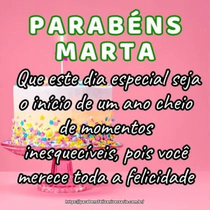 Parabéns querida Marta! Que este dia especial seja o início de um ano cheio de momentos inesquecíveis, pois você merece toda a felicidade. Parabéns querida Marta! Que este dia especial seja o início de um ano cheio de momentos inesquecíveis, pois você merece toda a felicidade.