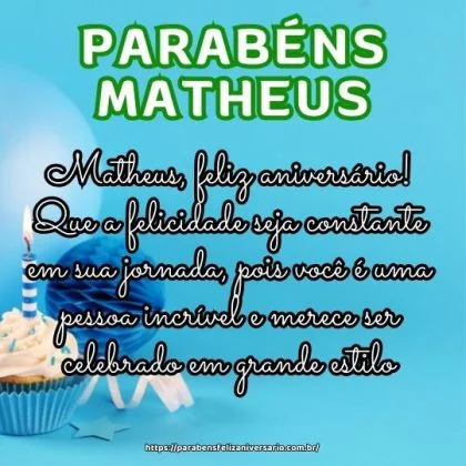 Matheus, feliz aniversário! Que a felicidade seja constante em sua jornada, pois você é uma pessoa incrível e merece ser celebrado em grande estilo.