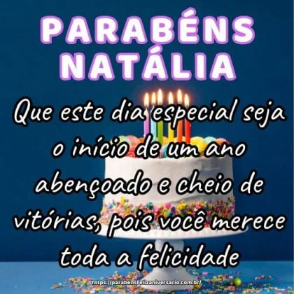 Parabéns querida Natália! Que este dia especial seja o início de um ano abençoado e cheio de vitórias, pois você merece toda a felicidade. Parabéns querida Natália! Que este dia especial seja o início de um ano abençoado e cheio de vitórias, pois você merece toda a felicidade.