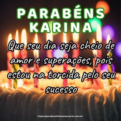 Karina, feliz aniversário! Que seu dia seja cheio de amor e superações, pois estou na torcida pelo seu sucesso. Karina, feliz aniversário! Que seu dia seja cheio de amor e superações, pois estou na torcida pelo seu sucesso.