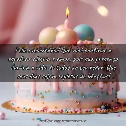 Feliz aniversário! Que você continue a espalhar alegria e amor, pois sua presença ilumina a vida de todos ao seu redor. Que seus dias sejam repletos de bênçãos! Feliz aniversário! Que você continue a espalhar alegria e amor, pois sua presença ilumina a vida de todos ao seu redor. Que seus dias sejam repletos de bênçãos!
