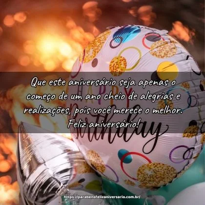 Que este aniversário seja apenas o começo de um ano cheio de alegrias e realizações, pois você merece o melhor. Feliz aniversário! Que este aniversário seja apenas o começo de um ano cheio de alegrias e realizações, pois você merece o melhor. Feliz aniversário!