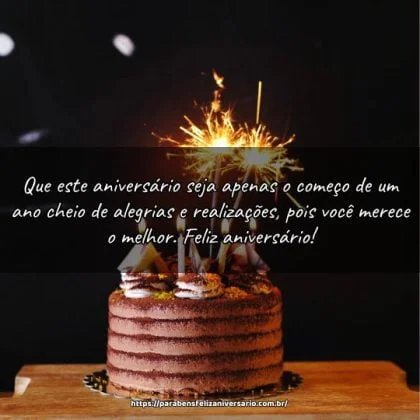 Que este aniversário seja apenas o começo de um ano cheio de alegrias e realizações, pois você merece o melhor. Feliz aniversário! Que este aniversário seja apenas o começo de um ano cheio de alegrias e realizações, pois você merece o melhor. Feliz aniversário!
