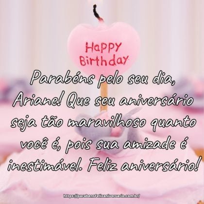 Parabéns pelo seu dia, Ariane! Que seu aniversário seja tão maravilhoso quanto você é, pois sua amizade é inestimável. Feliz aniversário! Parabéns pelo seu dia, Ariane! Que seu aniversário seja tão maravilhoso quanto você é, pois sua amizade é inestimável. Feliz aniversário!